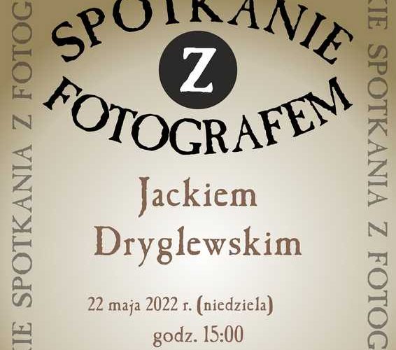 Bialskie Spotkanie z Fotografem – Jacek Dryglewski